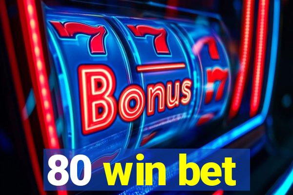 80 win bet